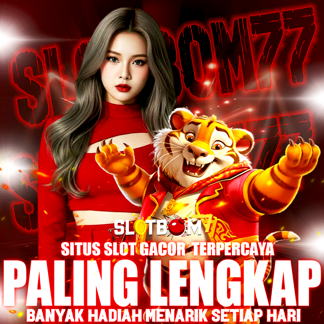 SLOTBOM77 : Akses Login Platform Permainan Terlengkap Banyak Hadiah Menarik